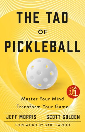 The Tao of Pickleball: Master Your ...