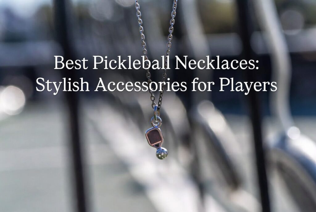 Best Pickleball Necklaces: Stylish Accessories for Players